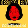 pointinsane - Destroy Era